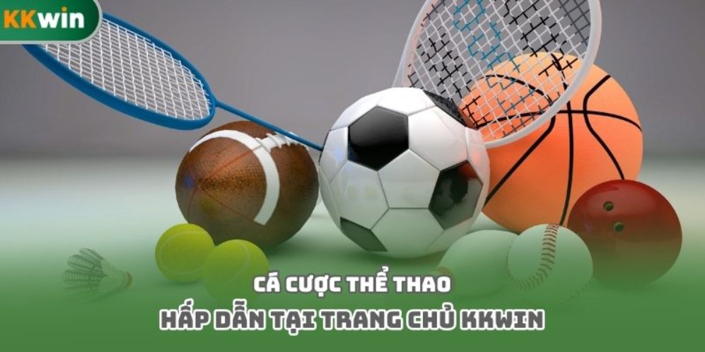 Cá cược thể thao hấp dẫn tại trang chủ Kkwin