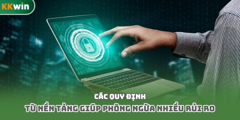 Các quy định từ nền tảng giúp phòng ngừa nhiều rủi ro
