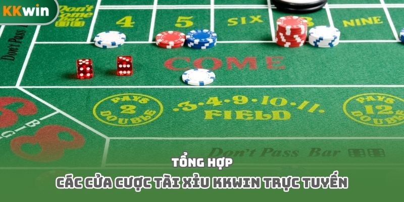 Tổng hợp các cửa cược tài xỉu kkwin trực tuyến