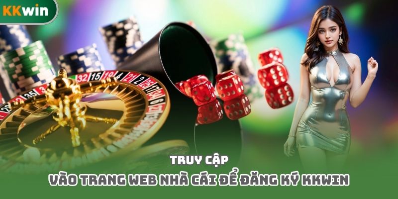 Truy cập vào trang web nhà cái để đăng ký Kkwin