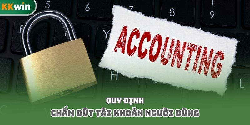 Quy định chấm dứt tài khoản người dùng