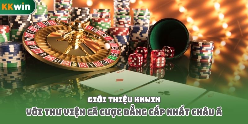Giới thiệu Kkwin với thư viện cá cược đẳng cấp nhất Châu Á