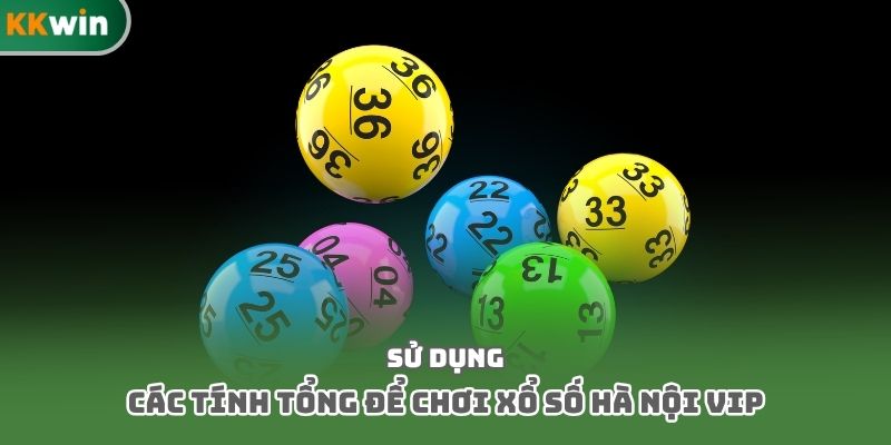 Sử dụng các tính tổng để chơi xổ số Hà Nội Vip