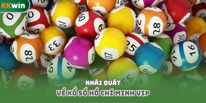 Khái quát về xổ số Hồ Chí Minh Vip