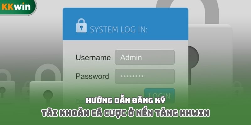 Hướng dẫn đăng ký tài khoản cá cược ở nền tảng Kkwin