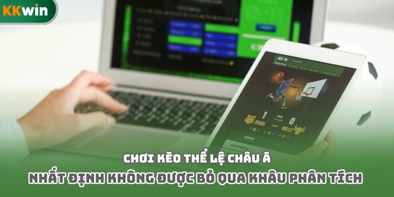 Chơi kèo thể lệ châu Á nhất định không được bỏ qua khâu phân tích