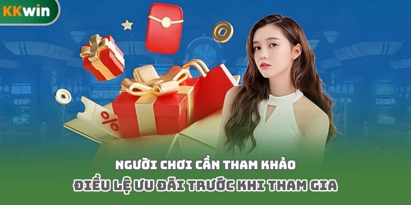 Người chơi cần tham khảo điều lệ ưu đãi trước khi tham gia