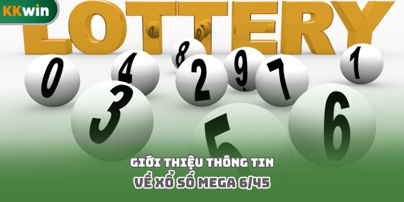 Giới thiệu thông tin về xổ số Mega 6/45
