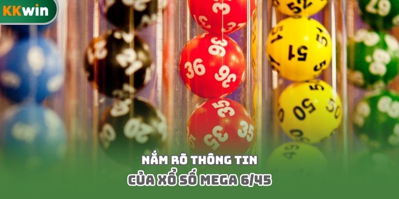 Nắm rõ thông tin của xổ số Mega 6/45