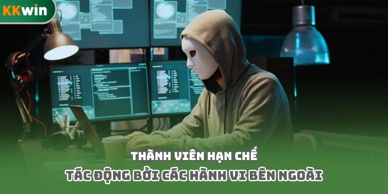 Thành viên hạn chế tác động bởi các hành vi bên ngoài