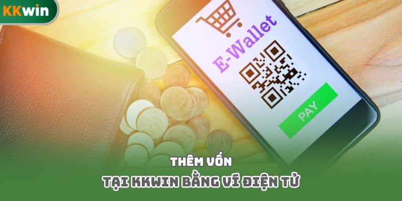 Thêm vốn tại Kkwin bằng ví điện tử