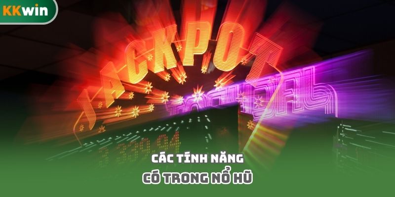 Các tính năng có trong nổ hũ