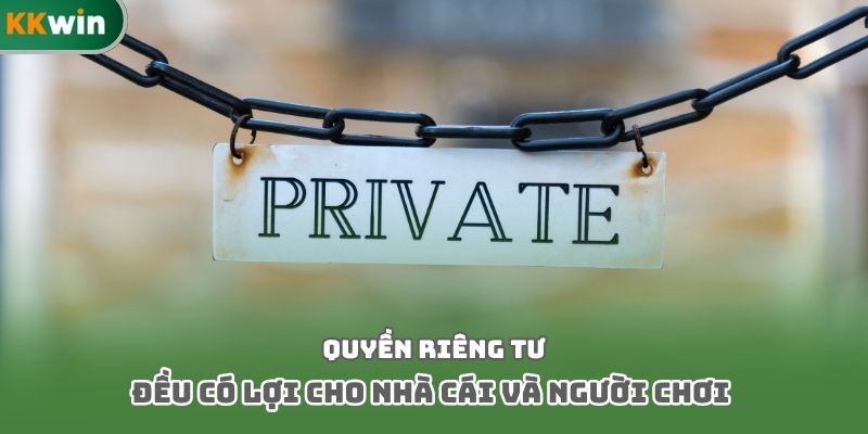 Quyền riêng tư đều có lợi cho nhà cái và người chơi