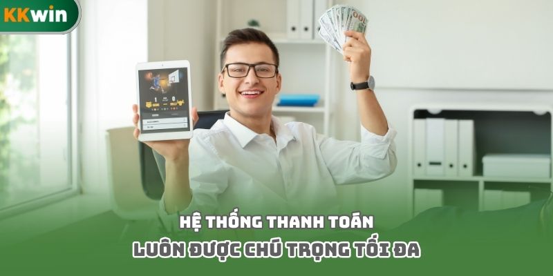 Hệ thống thanh toán luôn được chú trọng tối đa