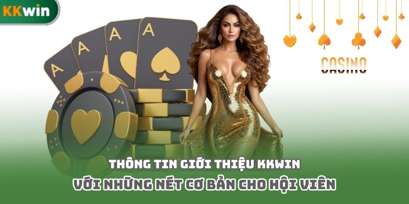 Thông tin giới thiệu Kkwin với những nét cơ bản cho hội viên