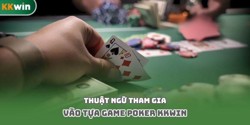 Thuật ngữ tham gia vào tựa game poker kkwin