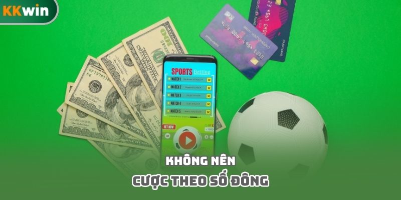 Không nên cược theo số đông