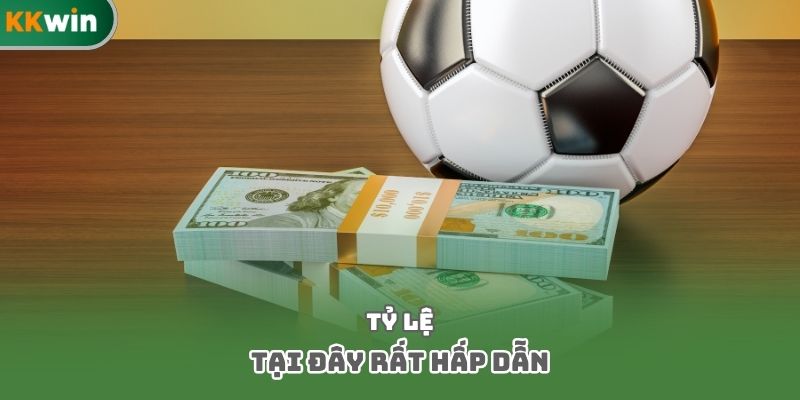 Tỷ lệ tại đây rất hấp dẫn