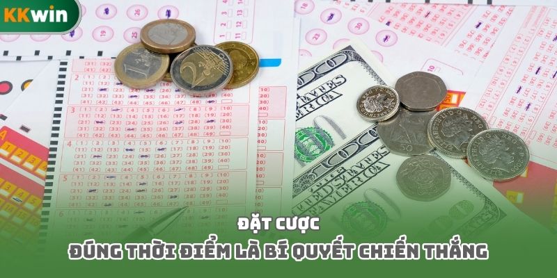 Đặt cược đúng thời điểm là bí quyết chiến thắng