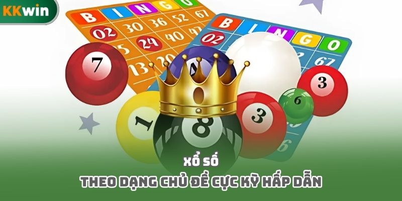 Xổ số theo dạng chủ đề cực kỳ hấp dẫn
