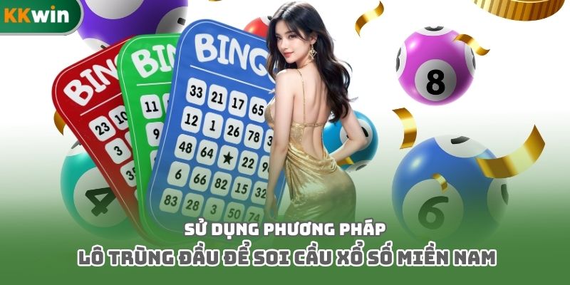 Sử dụng phương pháp lô trùng đầu để soi cầu xổ số miền Nam