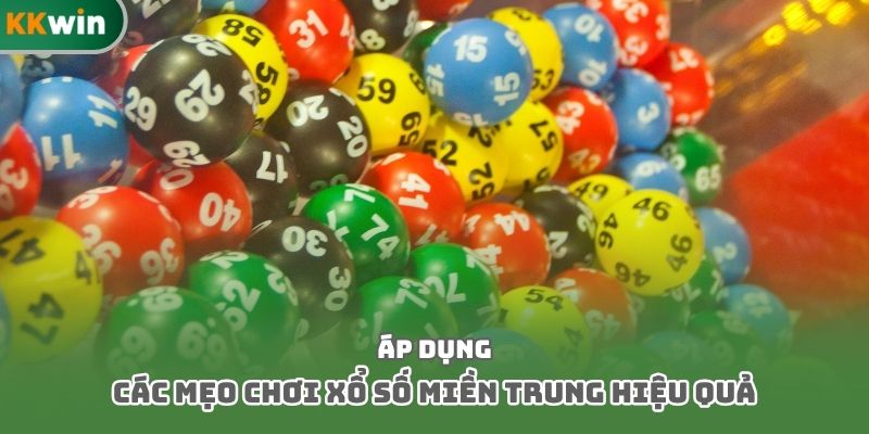 Áp dụng các mẹo chơi xổ số miền Trung hiệu quả